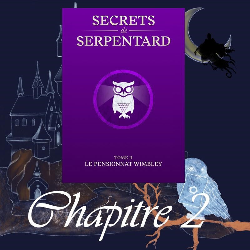 Secrets de Serpentard – Tome 2 – Chapitre 2