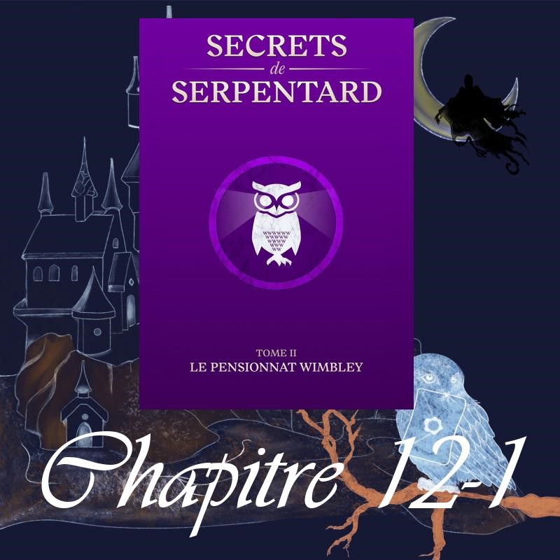Secrets de Serpentard – Tome 2 – Chapitre 12.1
