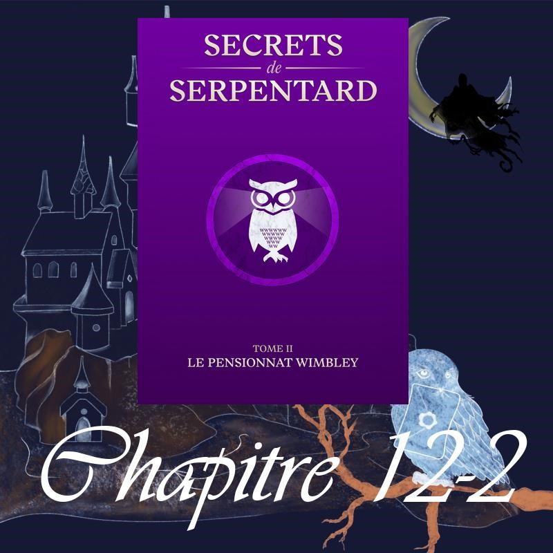 Secrets de Serpentard – Tome 2 – Chapitre 12.2